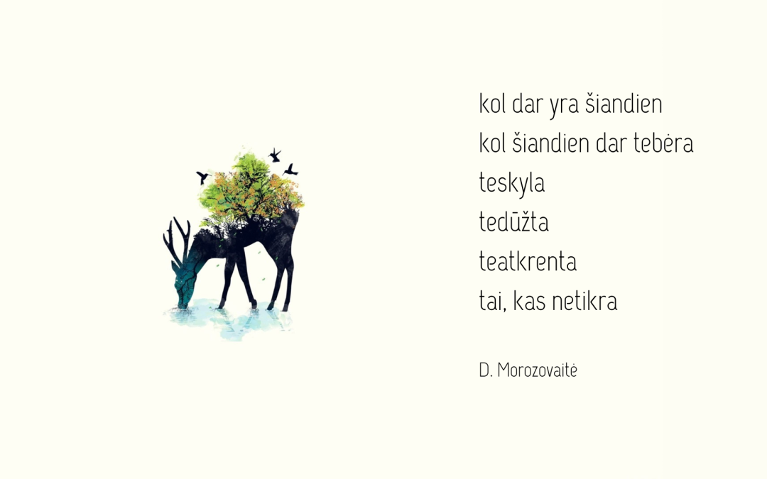 Kol dar yra šiandien…